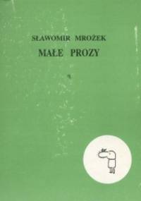 Małe prozy - Sławomir Mrożek