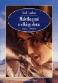 Maleńka pani wielkiego domu - Jack London