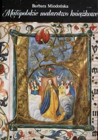 Małopolskie malarstwo książkowe 1320-1540 - Barbara Miodońska