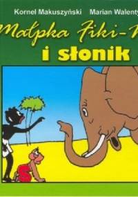 Małpka Fiki-Miki i słonik - Kornel Makuszyński, Marian Walentynowicz