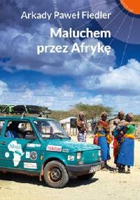 Maluchem przez Afrykę - Arkady Paweł Fiedler