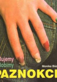 Malujemy i zdobimy paznokcie - Monika Bückmann