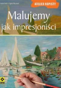 Malujemy jak impresjoniści - André Fisch, Agnes Raynaud
