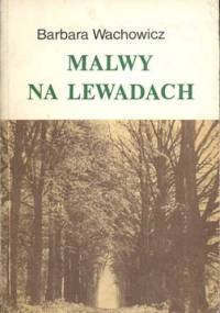 Malwy na lewadach - Barbara Wachowicz