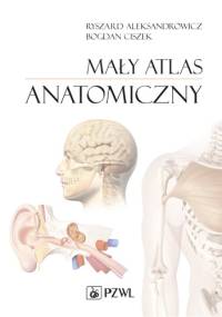 Mały atlas anatomiczny - Ryszard Aleksandrowicz, Bogdan Ciszek