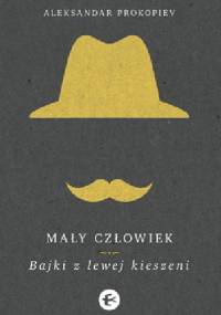 Mały człowiek. Bajki z lewej kieszeni - Aleksandar Prokopiev