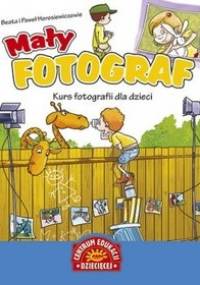 Mały fotograf - Beata Horosiewicz, Paweł Horosiewicz