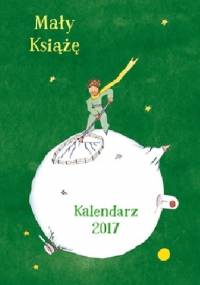 Mały Książę. Kalendarz 2017 - Antoine de Saint-Exupéry