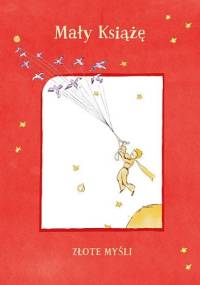 Mały Książę. Złote myśli - Antoine de Saint-Exupéry