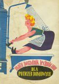 Mały poradnik techniczny dla potrzeb domowych - praca zbiorowa