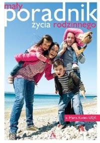 Mały poradnik życia rodzinnego - Maria Kwiek