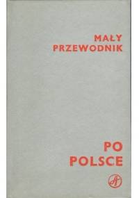 Mały przewodnik po Polsce - praca zbiorowa