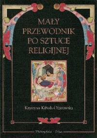 Mały przewodnik po sztuce religijnej - Krystyna Kibish-Ożarowska