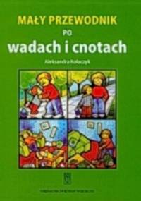 Mały przewodnik po wadach i cnotach - Aleksandra Kołaczyk