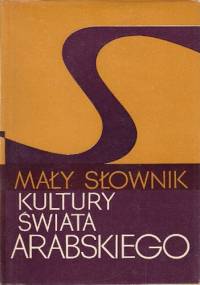 Mały słownik kultury świata arabskiego - Józef Bielawski