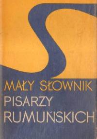 Mały słownik pisarzy rumuńskich - Halina Mirska Lasota