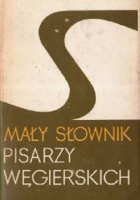 Mały słownik pisarzy węgierskich - Bożena Chicińska