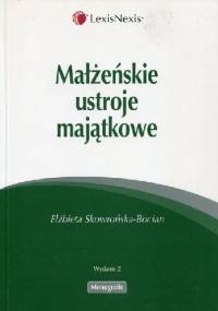 Małżeńskie ustroje majątkowe - Elżbieta Skowrońska-Bocian