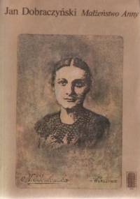 Małżeństwo Anny - Jan Dobraczyński