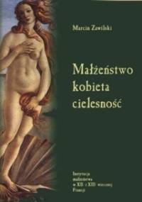 Małżeństwo, kobieta, cielesność - Marcin Zawilski