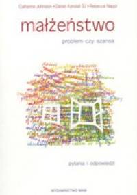 Małżeństwo. Problem czy szansa. Pytania i odpowiedzi