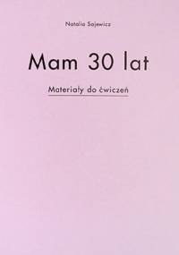 Mam 30 lat. Materiały do ćwiczeń. - Natalia Sajewicz