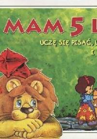 Mam 5 lat. Uczę się pisać, liczyć i rysować - Anna Podgórska