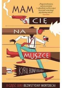 Mam cię na muszce - Kyril Bonfiglioli