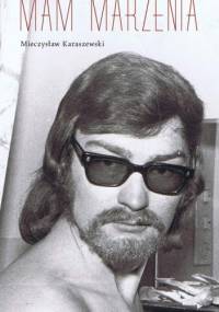 Mam marzenia - Mieczysław Karaszewski