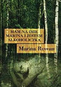 Mam na imię Marina i jestem alkoholiczką - Marina Rowan