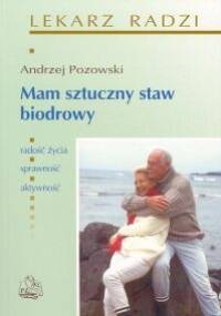Mam Sztuczny Staw Biodrowy - Andrzej Pozowski