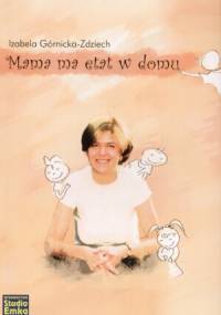 Mama ma etat w domu - Izabela Górnicka-Zdziech