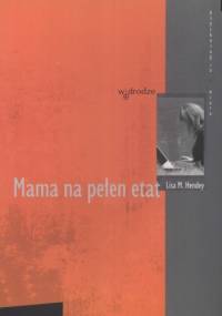Mama na pełen etat - Lisa M. Hendey