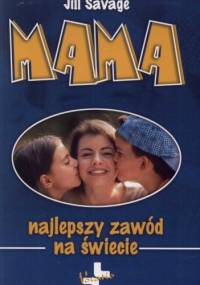Mama. Najlepszy zawód na świecie - Jill Savage