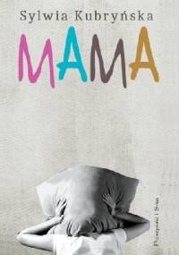 Mama - Sylwia Kubryńska