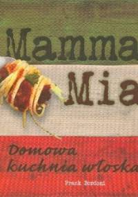 Mamma Mia. Domowa kuchnia włoska - Frank Bordoni