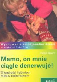 Mamo, on mnie ciągle denerwuje! - Heike Baum