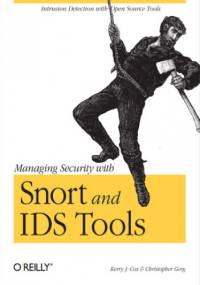 Managing Security with Snort & IDS Tools - J. Cox Kerry, Gerg Christopher