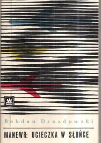 Manewr: ucieczka w słońce - Bohdan Drozdowski