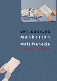 Manhattan i Mała Wenecja - Agnieszka Drotkiewicz, Ewa Kuryluk