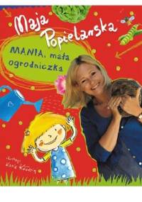Mania, mała ogrodniczka - Maja Popielarska