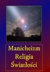 Manicheizm. Religia światłości - Andrzej Juliusz Sarwa