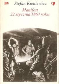 Manifest 22 stycznia 1863 roku - Stefan Kieniewicz