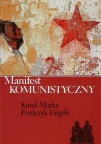 Manifest komunistyczny - Karol Marks, Fryderyk Engels