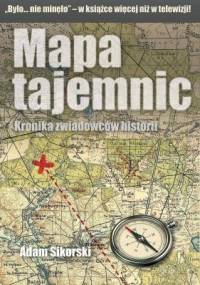 Mapa tajemnic. Kronika zwiadowców historii, Tom 1 - Adam Sikorski