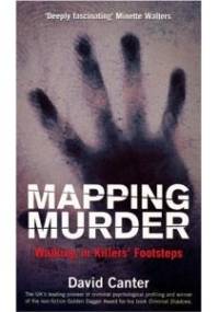 Mapping Murder. Walking in Killers' Footsteps - David Canter
