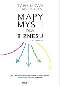 Mapy myśli dla biznesu. Wydanie II - Tony Buzan, Chris Griffiths