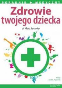 Marc Sznajder. zdrowie twojego dziecka. - Marc Sznajder