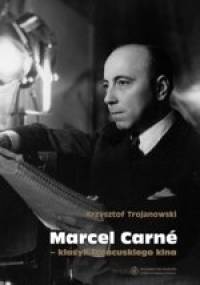 Marcel Carné - klasyk francuskiego kina - Krzysztof Trojanowski