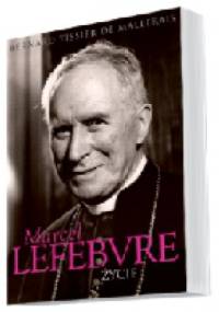 Marcel Lefebvre: Życie - Bernard Tissier de Mallerais